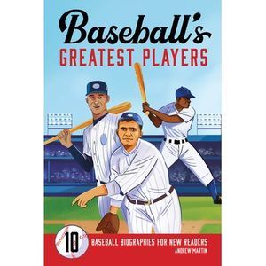 Baseball's Greatest Players: 10 Baseball Biographies for New Readers -- Andrew M